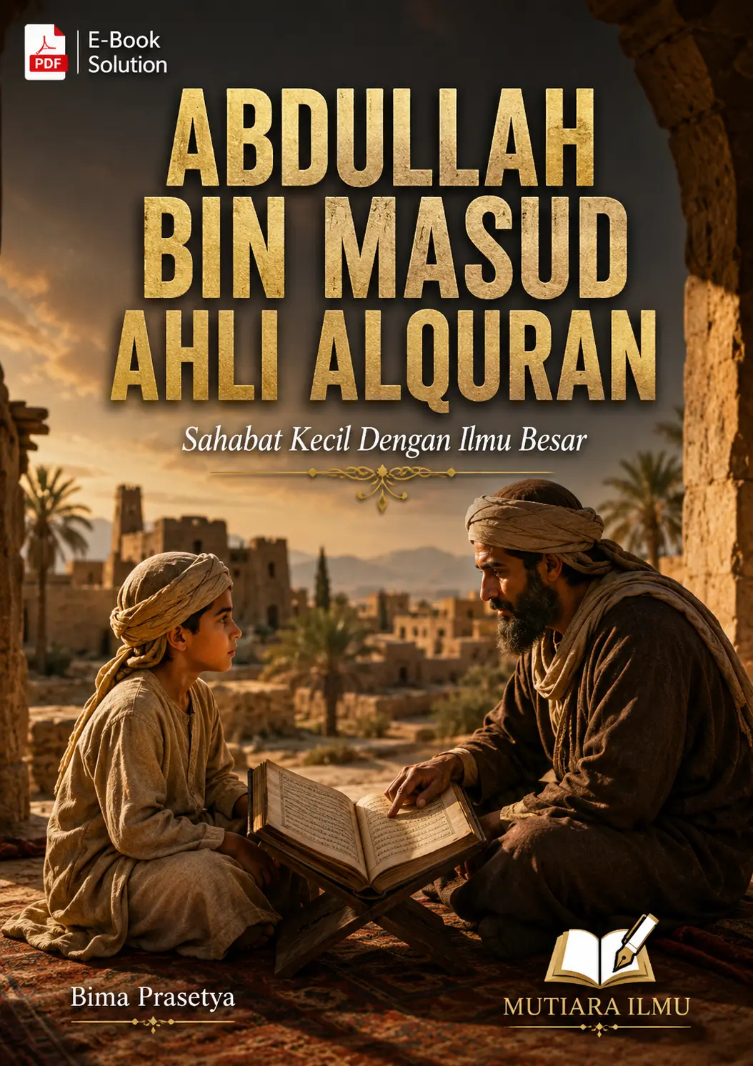 ABDULLAH BIN MASUD AHLI ALQURAN - Sahabat Kecil Dengan Ilmu Besar