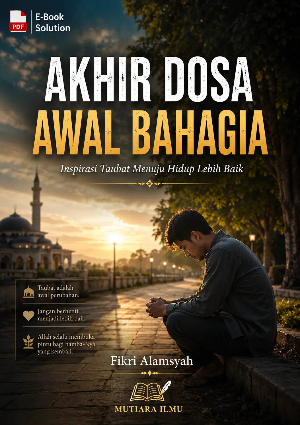 AKHIR DOSA AWAL BAHAGIA - Inspirasi Taubat Menuju Hidup Lebih Baik