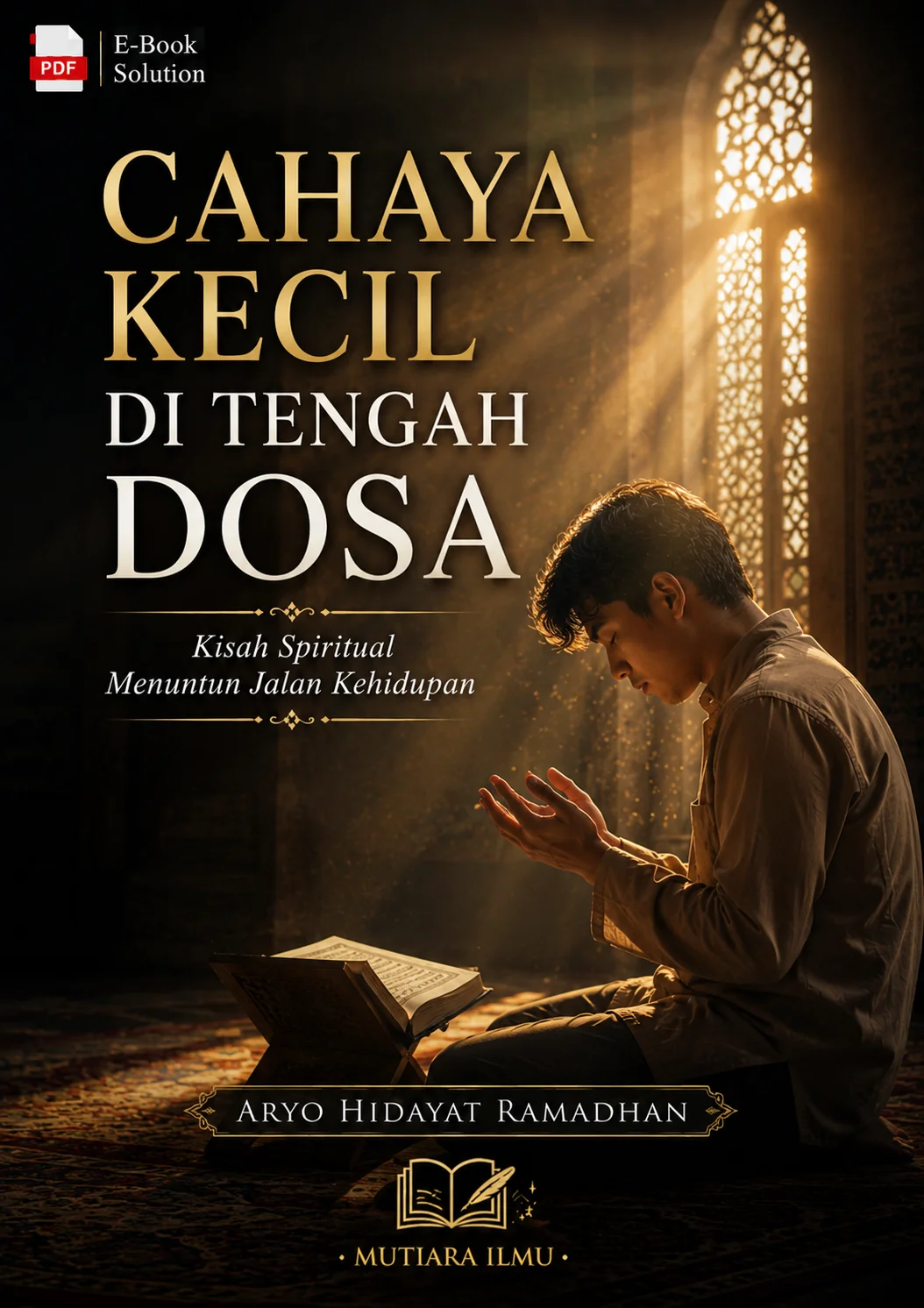 CAHAYA KECIL DI TENGAH DOSA-Kisah Spiritual Menuntun Jalan Kehidupan