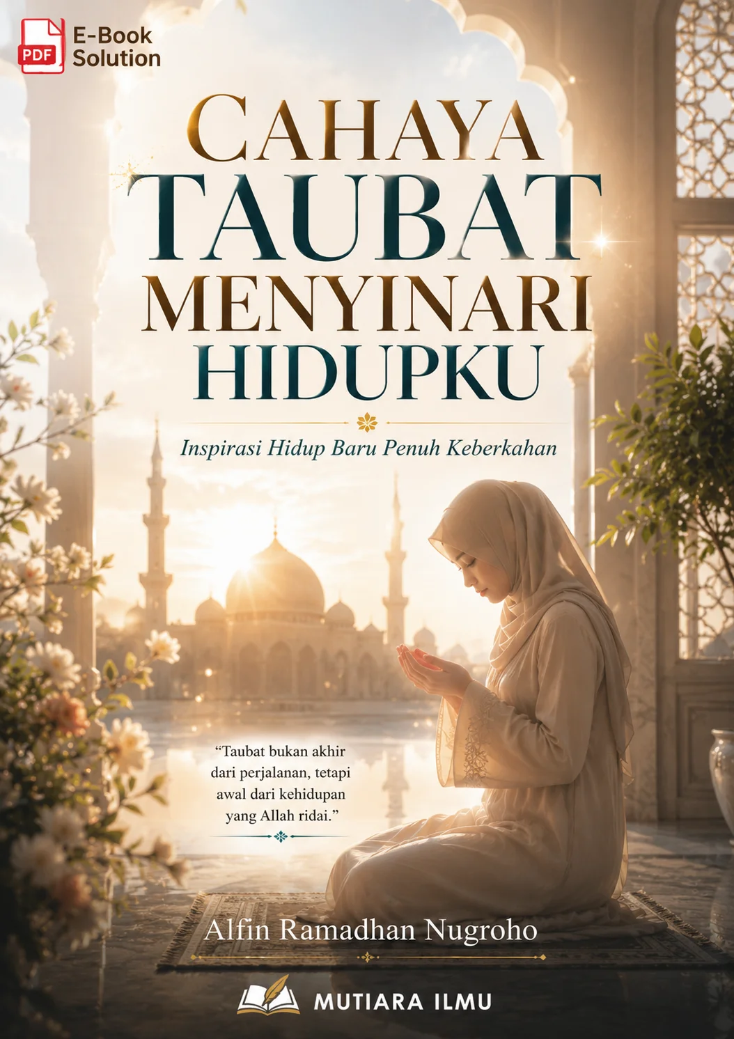 CAHAYA TAUBAT MENYINARI HIDUPKU - Inspirasi Hidup Baru Penuh Keberkahan