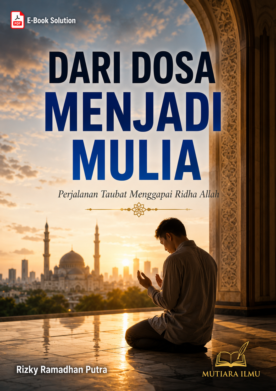 DARI DOSA MENJADI MULIA - Perjalanan Taubat Menggapai Ridha Allah