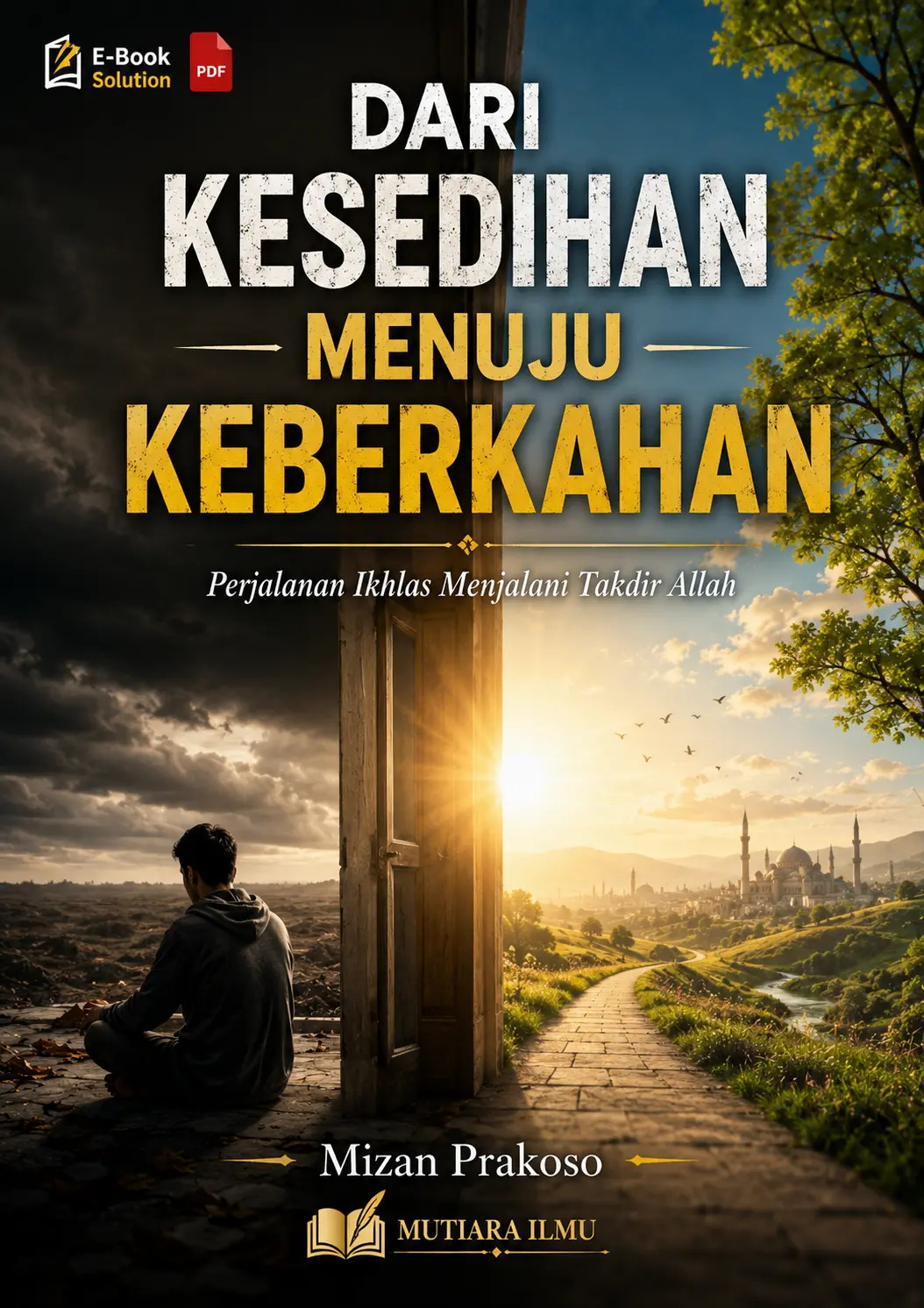 DARI KESEDIHAN MENUJU KEBERKAHAN - Perjalanan Ikhlas Menjalani Takdir Allah