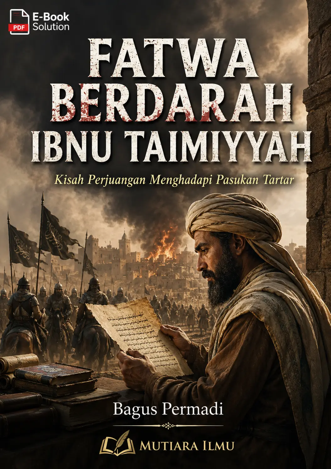 FATWA BERDARAH IBNU TAIMIYYAH - Kisah Perjuangan Menghadapi Pasukan Tartar