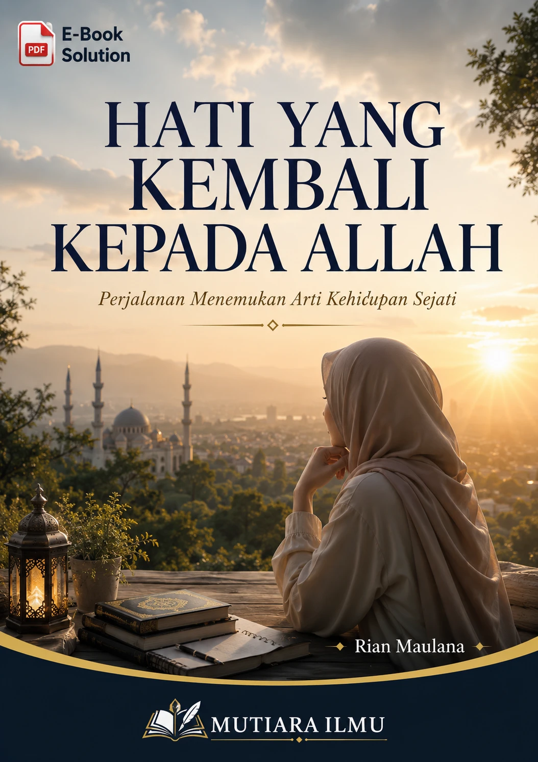 HATI YANG KEMBALI KEPADA ALLAH - Perjalanan Menemukan Arti Kehidupan Sejati