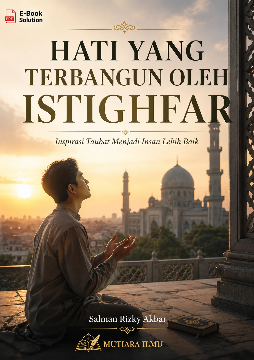 HATI YANG TERBANGUN OLEH ISTIGHFAR - Inspirasi Taubat Menjadi Insan Lebih Baik