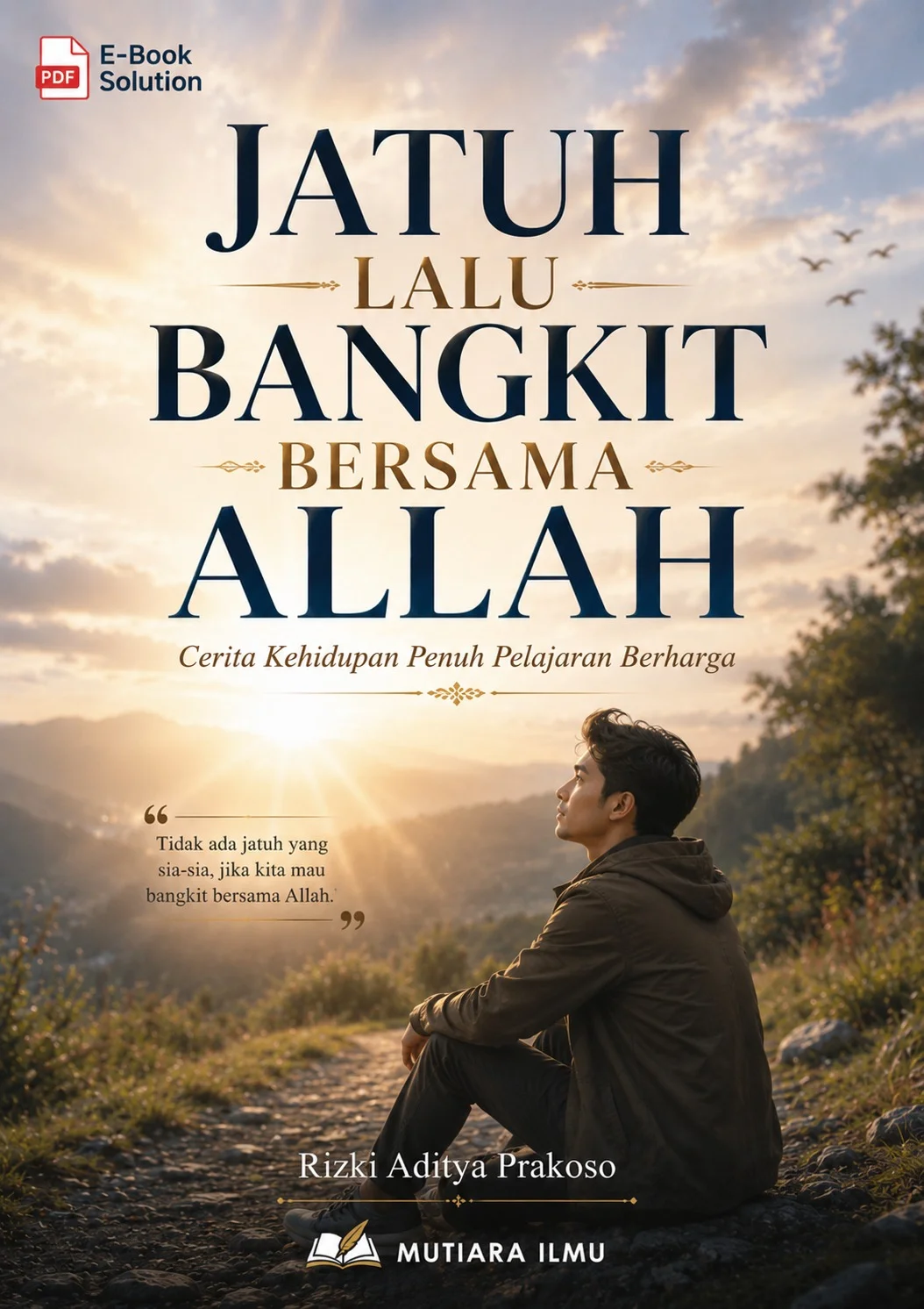 JATUH LALU BANGKIT BERSAMA ALLAH - Cerita Kehidupan Penuh Pelajaran Berharga