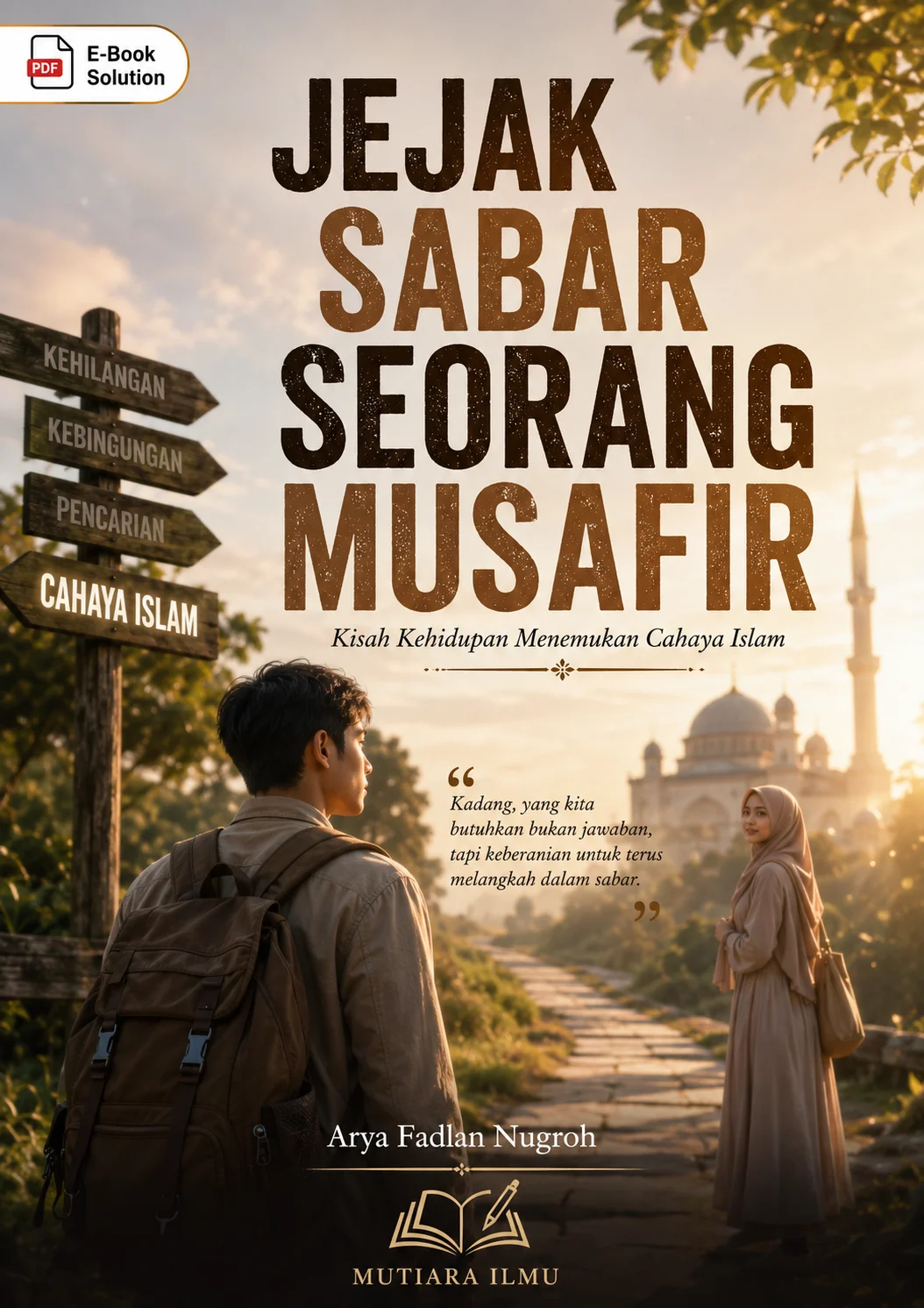 JEJAK SABAR SEORANG MUSAFIR - Kisah Kehidupan Menemukan Cahaya Islam