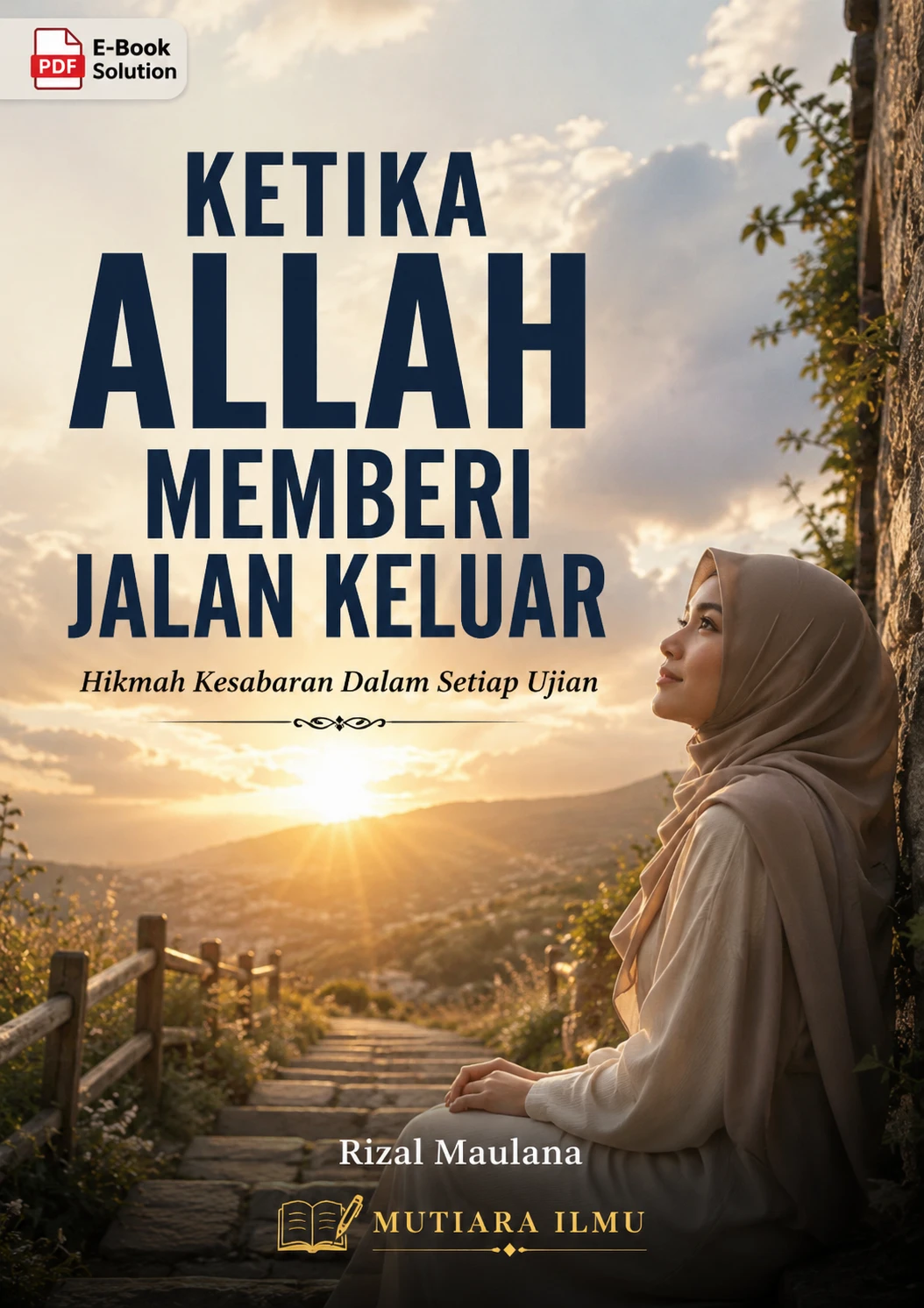 KETIKA ALLAH MEMBERI JALAN KELUAR - Hikmah Kesabaran Dalam Setiap Ujian