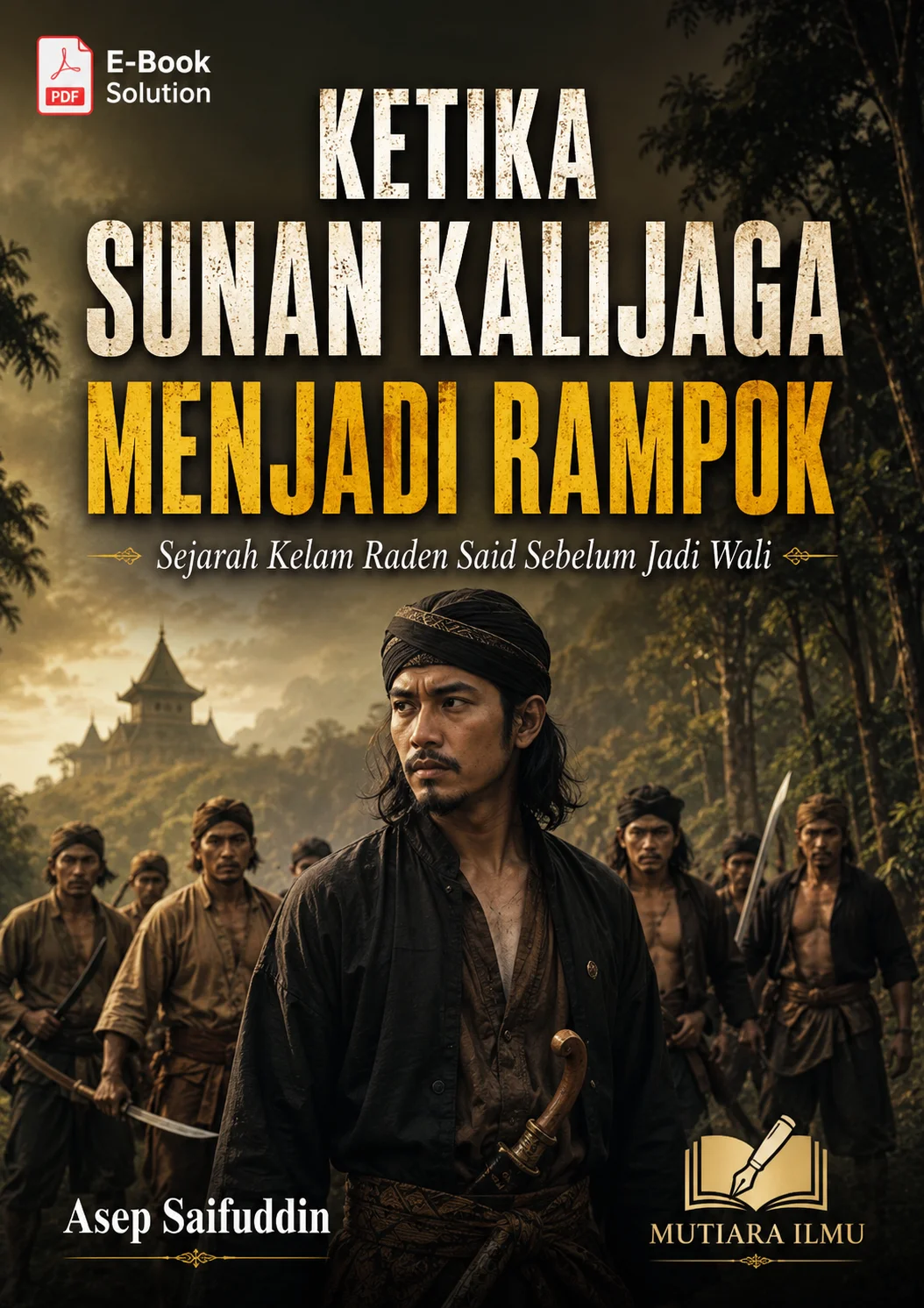  KETIKA SUNAN KALIJAGA MENJADI RAMPOK -  Sejarah Kelam Raden Said Sebelum Jadi Wali