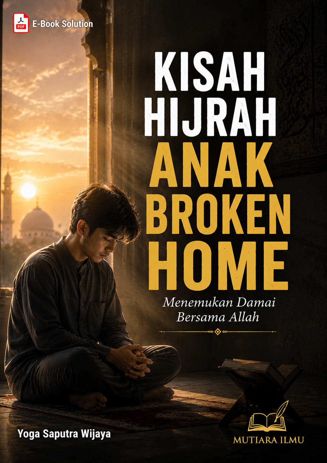 KISAH HIJRAH ANAK BROKEN HOME - Menemukan Damai Bersama Allah
