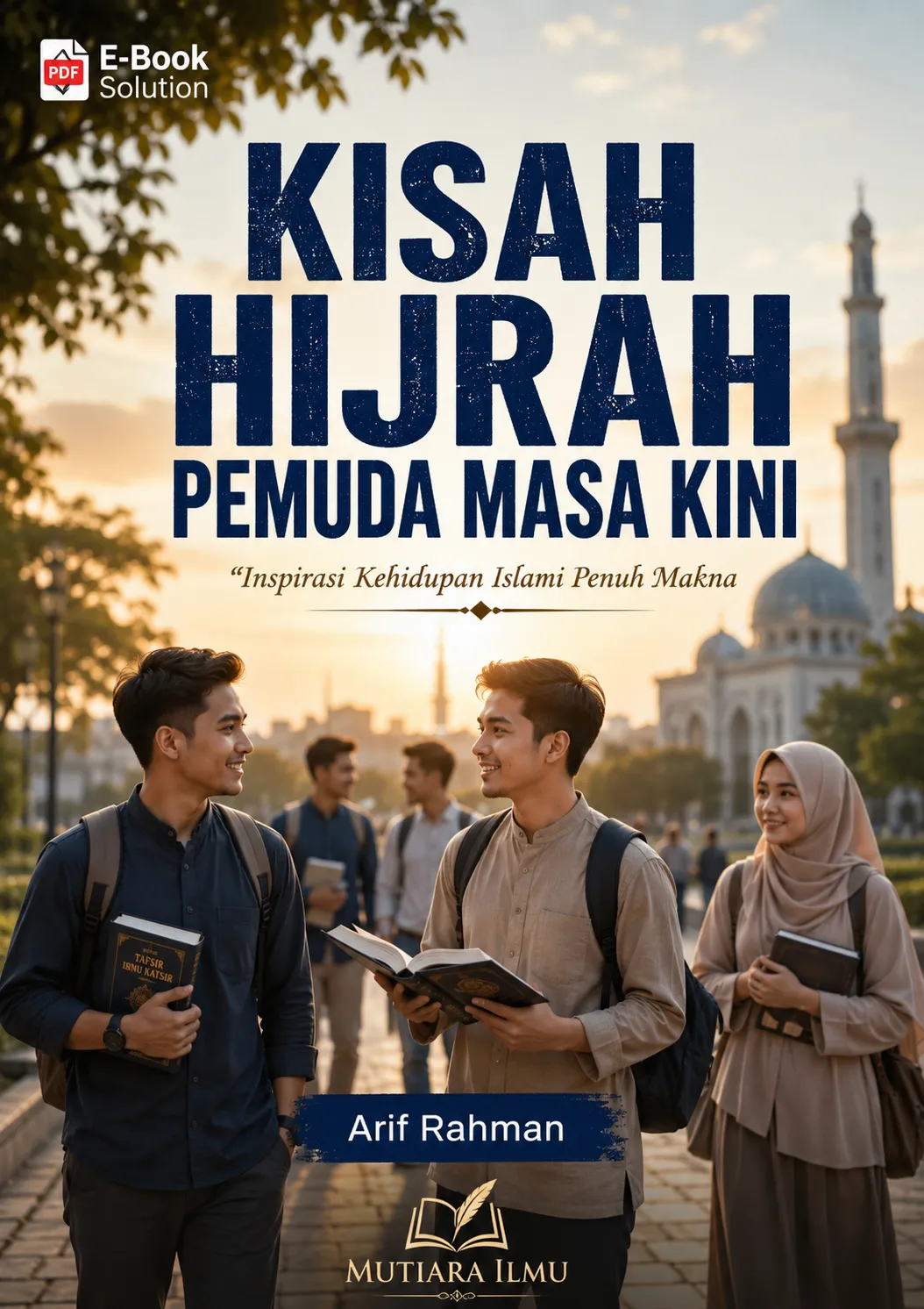 KISAH HIJRAH PEMUDA MASA KINI - Inspirasi Kehidupan Islami Penuh Makna