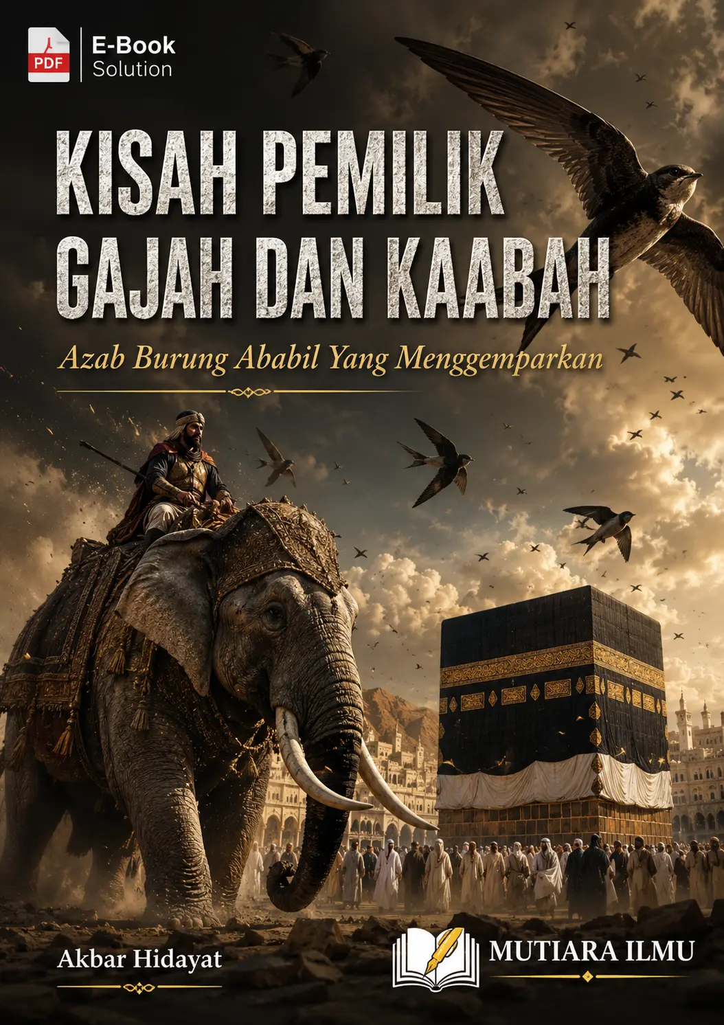 KISAH PEMILIK GAJAH DAN KAABAH - Azab Burung Ababil Yang Menggemparkan