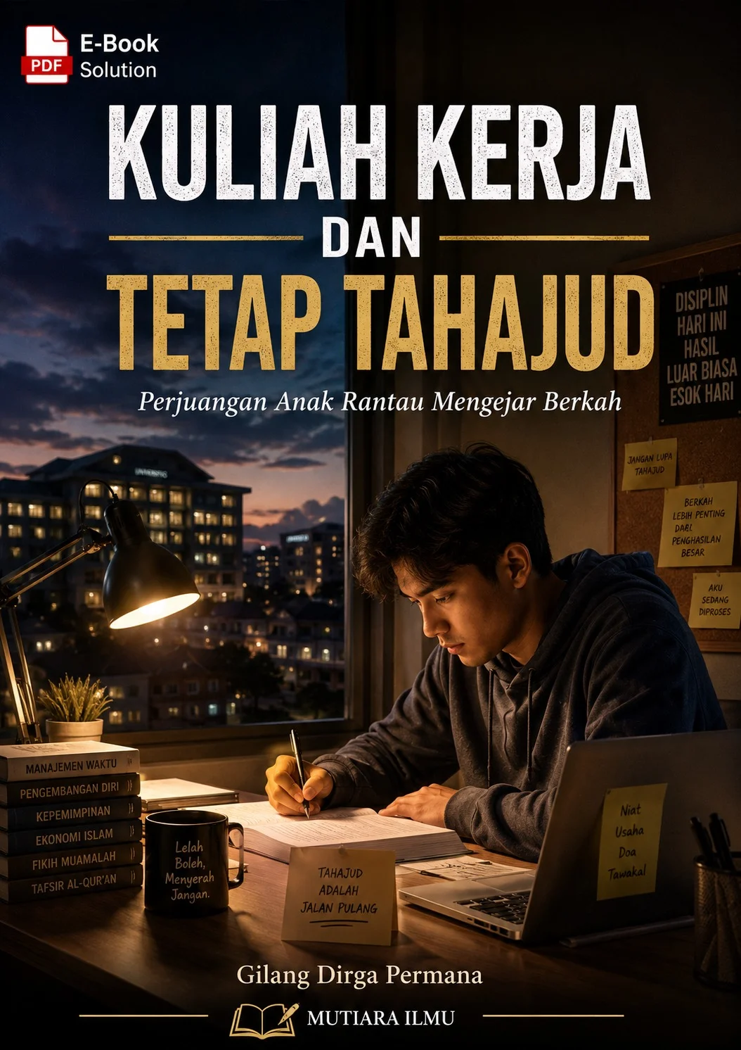 KULIAH KERJA DAN TETAP TAHAJUD - Perjuangan Anak Rantau Mengejar Berkah