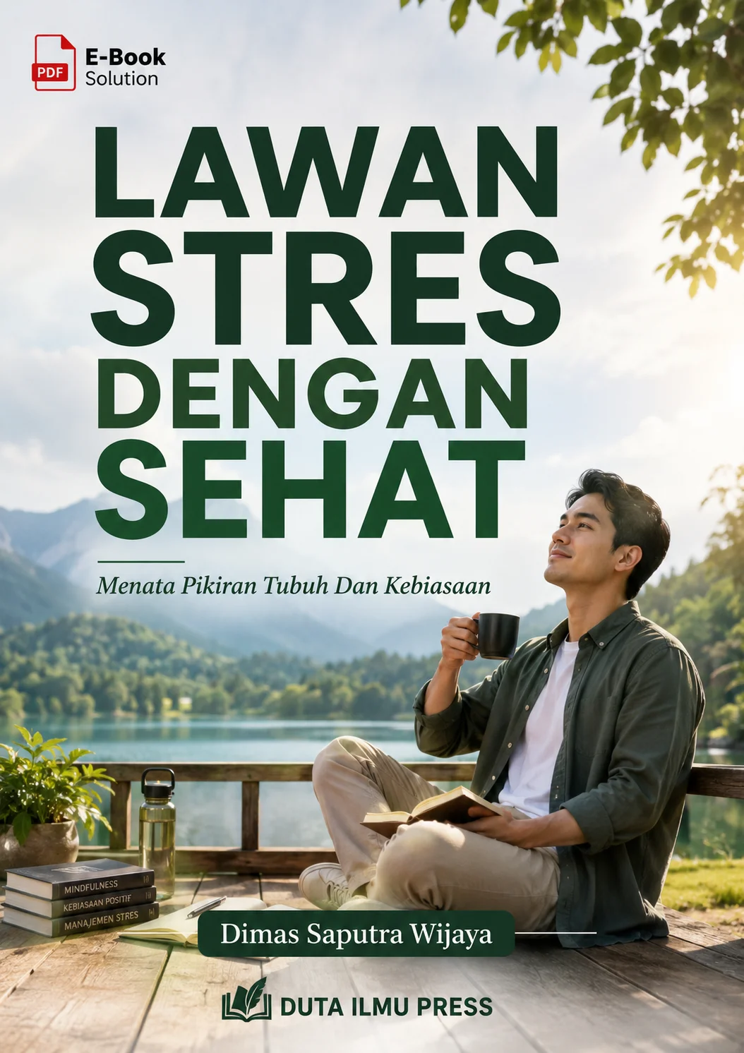 LAWAN STRES DENGAN SEHAT	Menata Pikiran Tubuh Dan Kebiasaan	