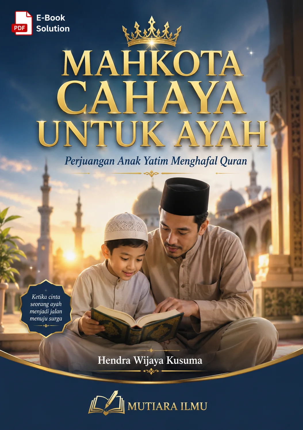 MAHKOTA CAHAYA UNTUK AYAH - Perjuangan Anak Yatim Menghafal Quran