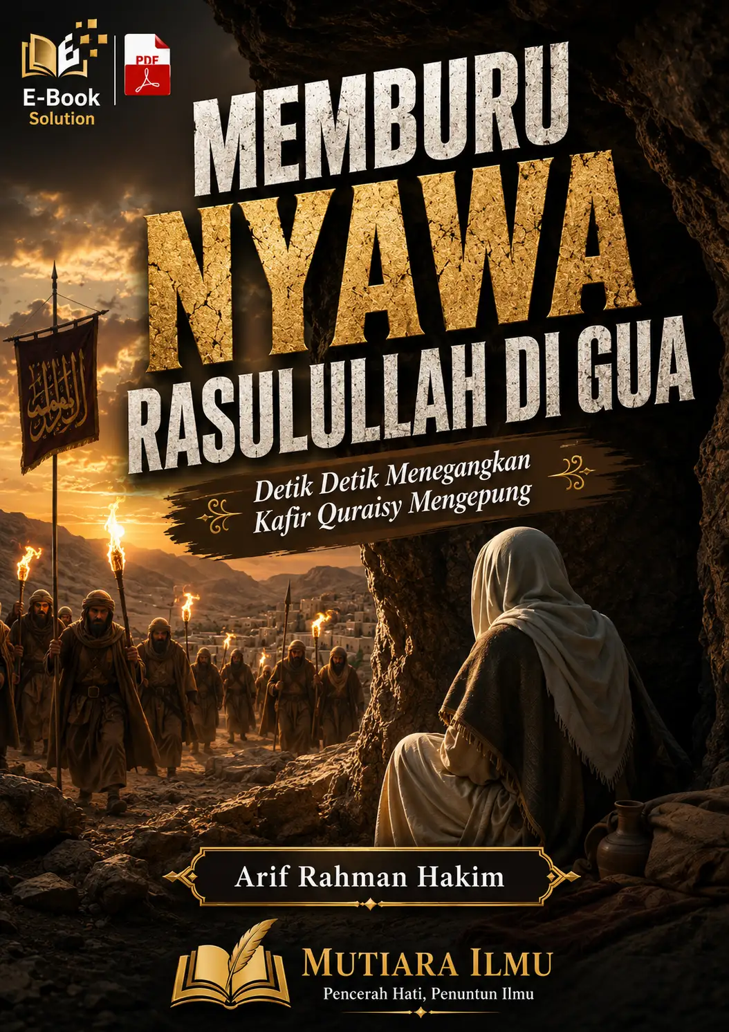 MEMBURU NYAWA RASULULLAH DI GUA - Detik Detik Menegangkan Kafir Quraisy Mengepung