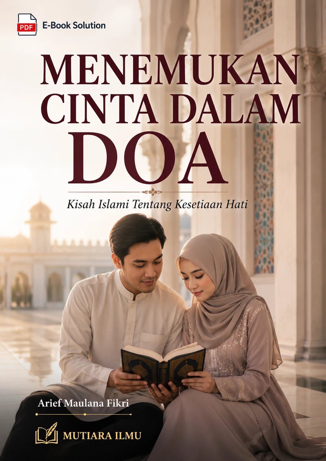 MENEMUKAN CINTA DALAM DOA - Kisah Islami Tentang Kesetiaan Hati