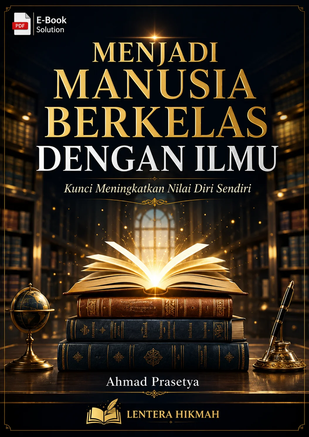 MENJADI MANUSIA BERKELAS DENGAN ILMU-Kunci Meningkatkan Nilai Diri Sendiri