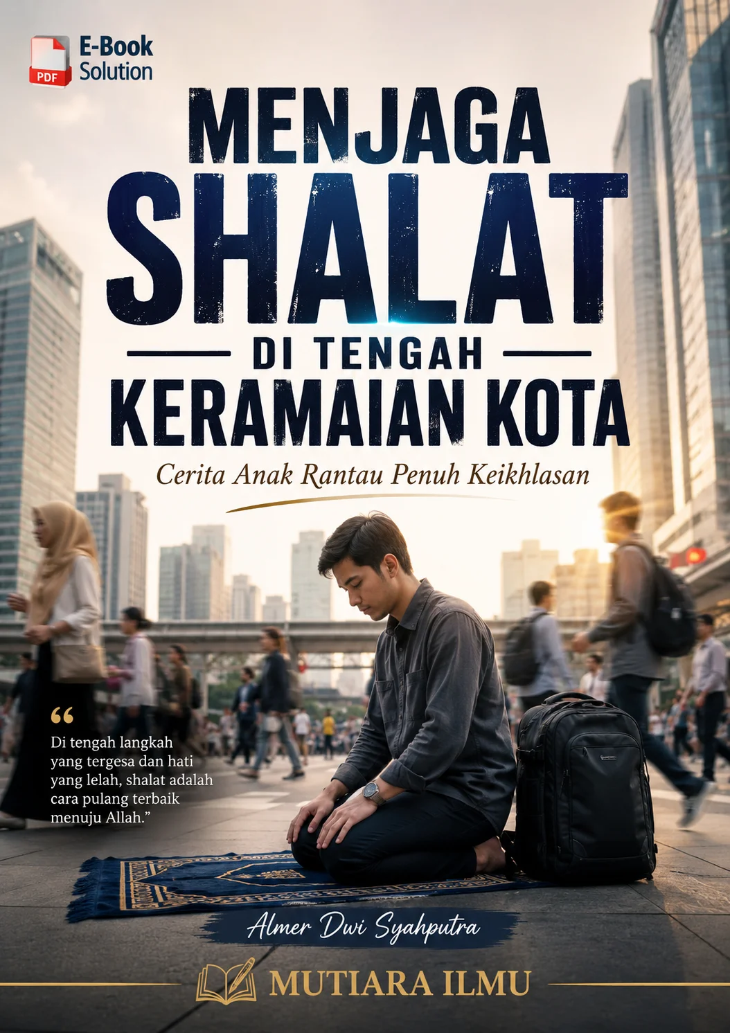 MENJAGA SHALAT DI TENGAH KERAMAIAN KOTA - Cerita Anak Rantau Penuh Keikhlasan