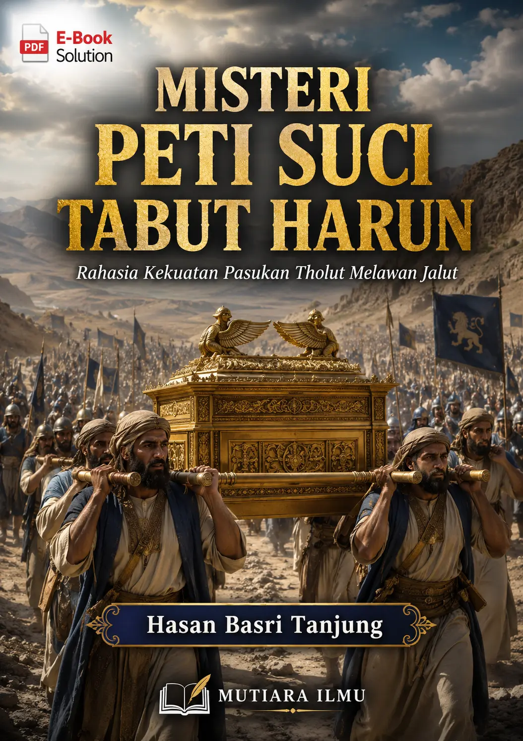 MISTERI PETI SUCI TABUT HARUN - Rahasia Kekuatan Pasukan Tholut Melawan Jalut