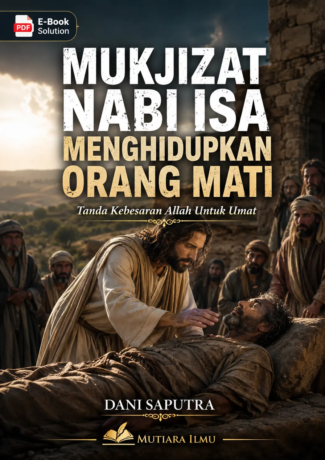 MUKJIZAT NABI ISA MENGHIDUPKAN ORANG MATI - Tanda Kebesaran Allah Untuk Umat