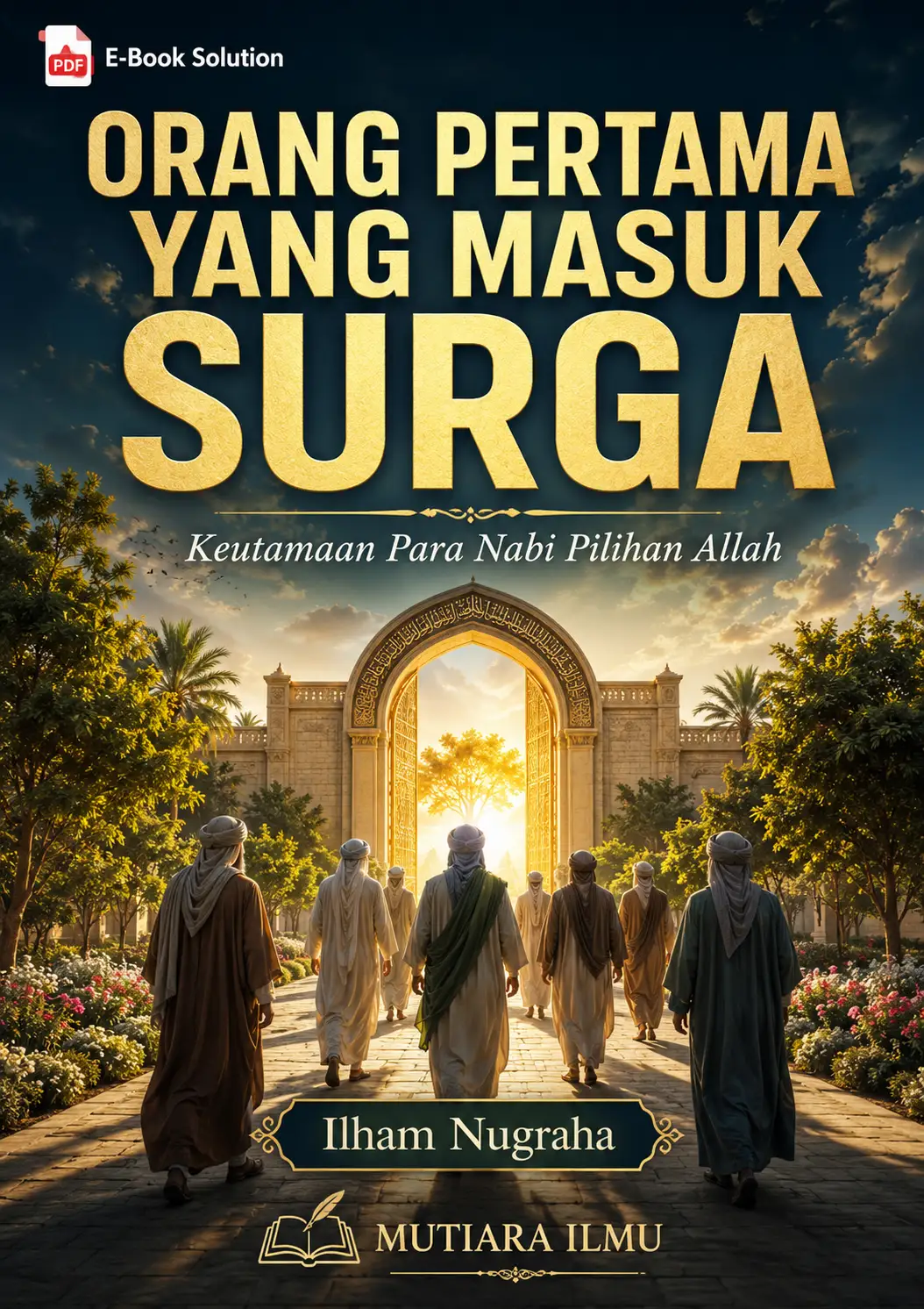 ORANG PERTAMA YANG MASUK SURGA - Keutamaan Para Nabi Pilihan Allah