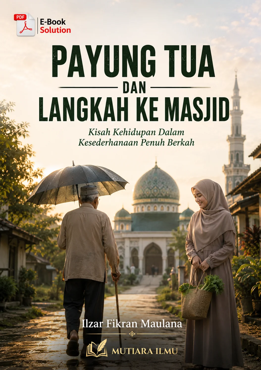 PAYUNG TUA DAN LANGKAH KE MASJID - Kisah Kehidupan Dalam Kesederhanaan Penuh Berkah
