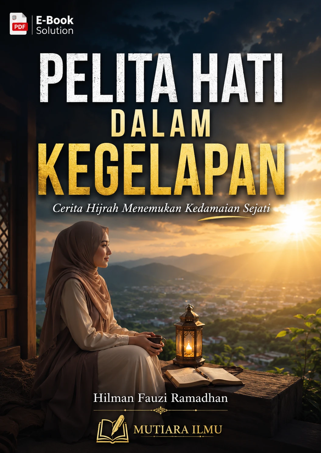 PELITA HATI DALAM KEGELAPAN - Cerita Hijrah Menemukan Kedamaian Sejati