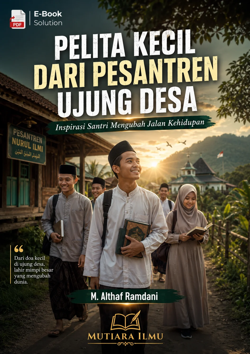 PELITA KECIL DARI PESANTREN UJUNG DESA - Inspirasi Santri Mengubah Jalan Kehidupan