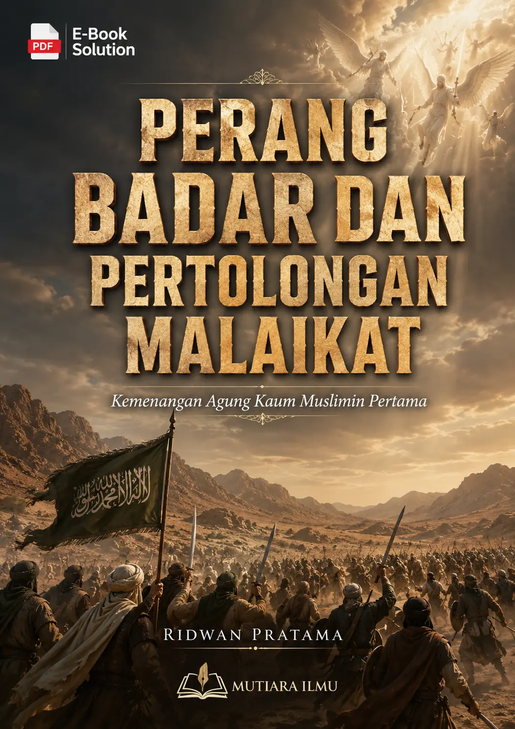 PERANG BADAR DAN PERTOLONGAN MALAIKAT - Kemenangan Agung Kaum Muslimin Pertama