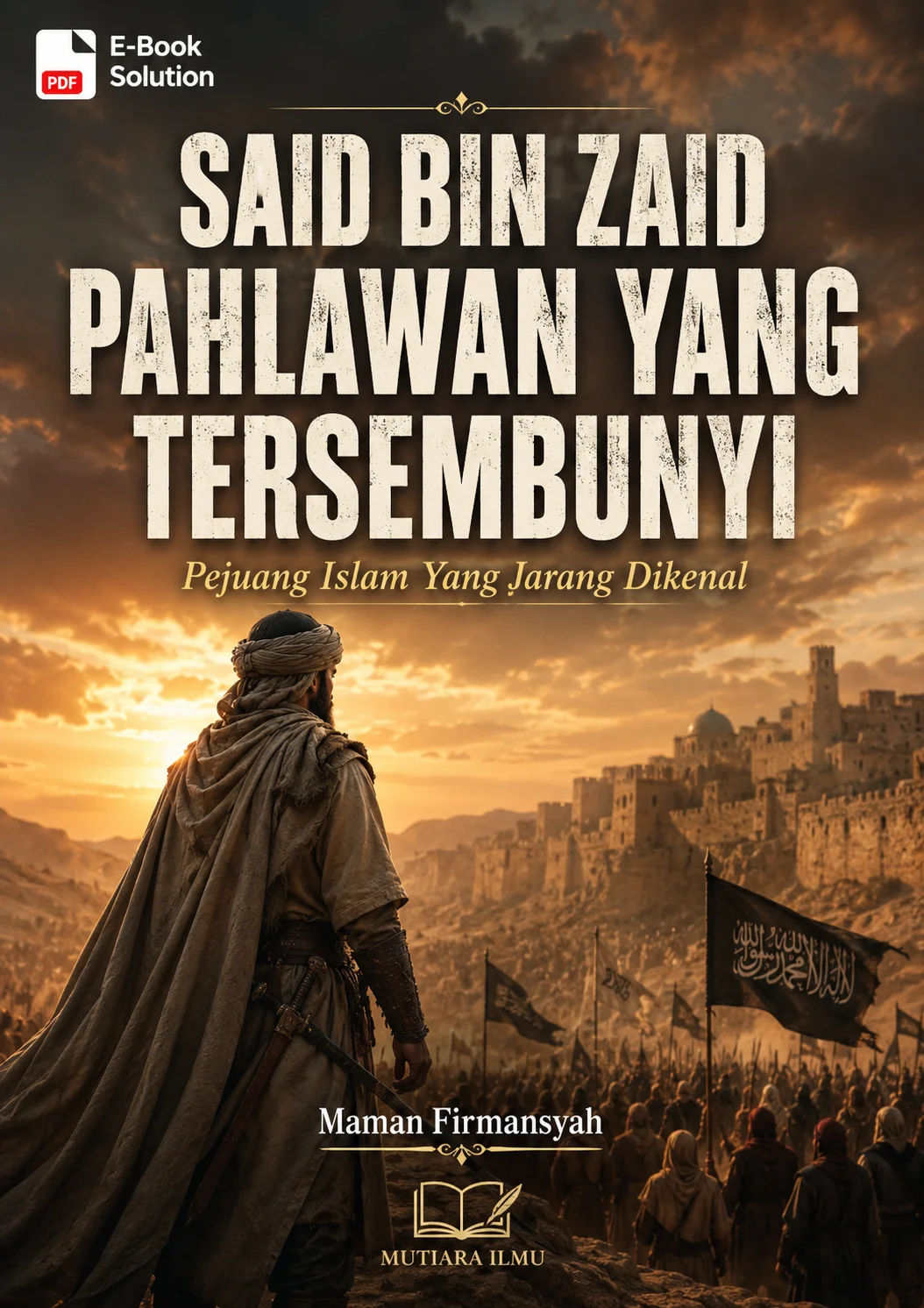 SAID BIN ZAID PAHLAWAN YANG TERSEMBUNYI - Pejuang Islam Yang Jarang Dikenal