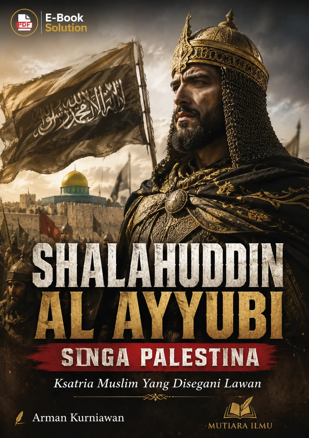 SHALAHUDDIN AL AYYUBI SINGA PALESTINA - Ksatria Muslim Yang Disegani Lawan