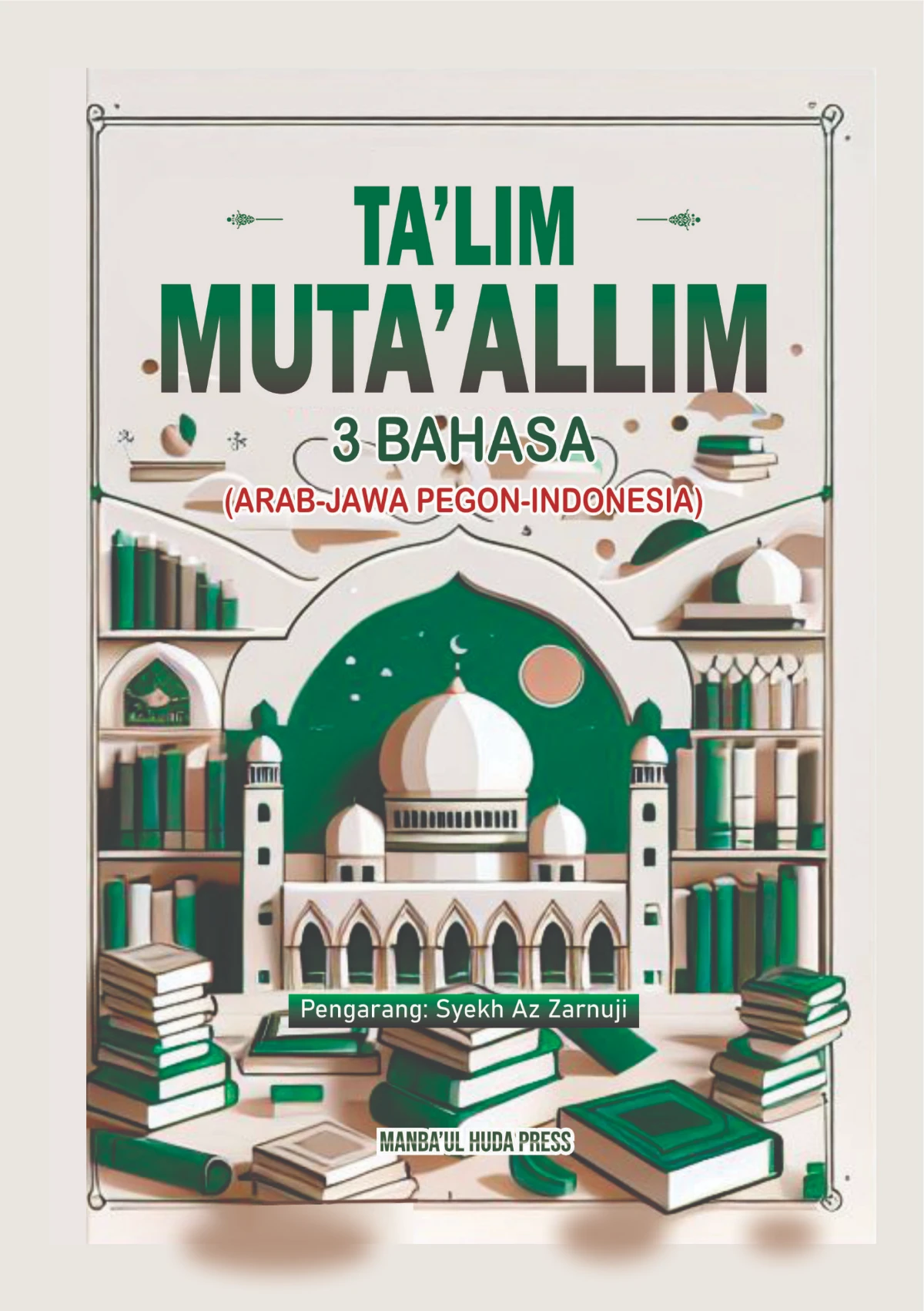 TERJEMAH KITAB TA’LIM MUTAALLIM TEKS ARAB-JAWA PEGON-INDONESIA-Panduan Menuntut Ilmu Ala Pesantren